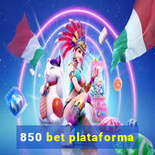 850 bet plataforma